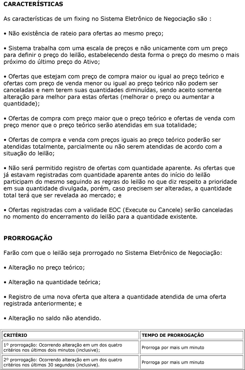 preço teórico e ofertas com preço de venda menor ou igual ao preço teórico não podem ser canceladas e nem terem suas quantidades diminuídas, sendo aceito somente alteração para melhor para estas