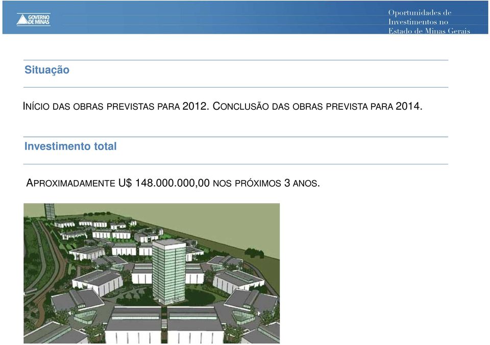 CONCLUSÃO DAS OBRAS PREVISTA PARA 2014.