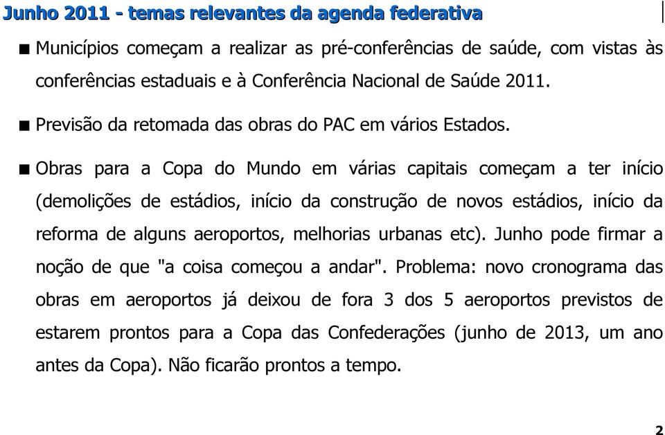 Obras para a Copa do Mundo em várias capitais começam a ter início (demolições de estádios, início da construção de novos estádios, início da reforma de alguns