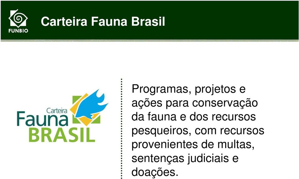 fauna e dos recursos pesqueiros, com recursos