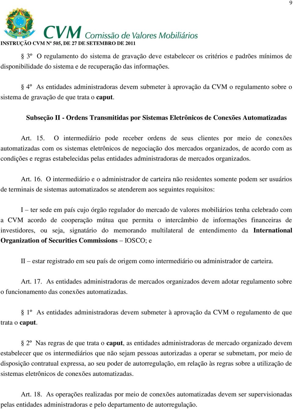 Subseção II - Ordens Transmitidas por Sistemas Eletrônicos de Conexões Automatizadas Art. 15.