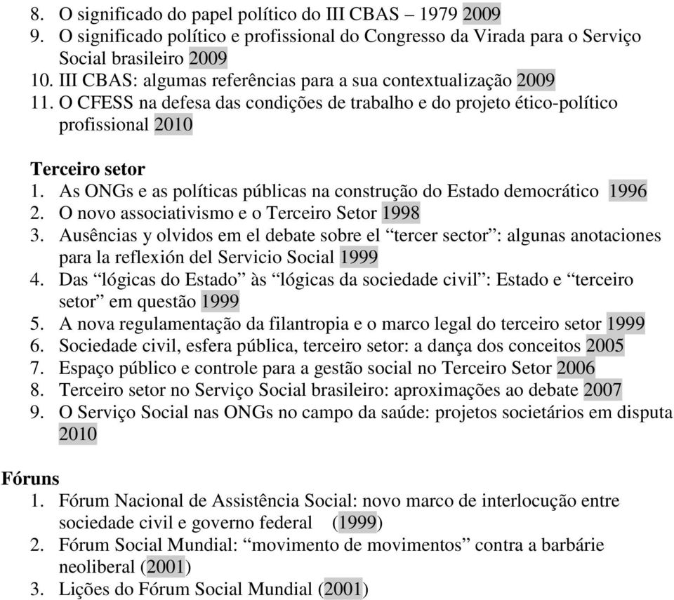 As ONGs e as políticas públicas na construção do Estado democrático 1996 2. O novo associativismo e o Terceiro Setor 1998 3.
