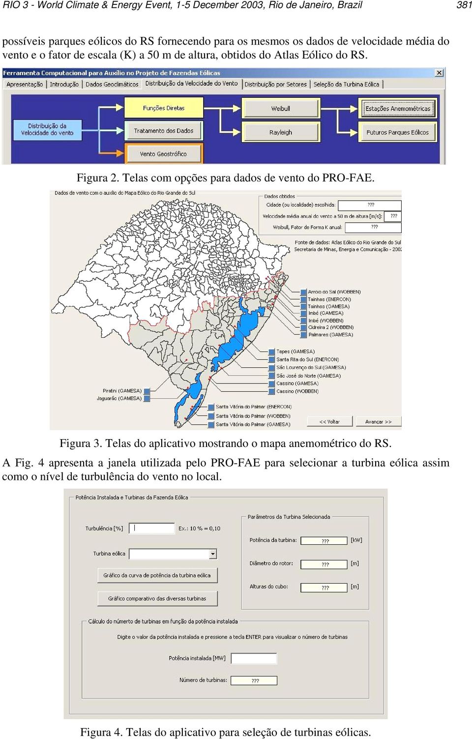Telas com opções para dados de vento do PRO-FAE. Figura 3. Telas do aplicativo mostrando o mapa anemométrico do RS. A Fig.
