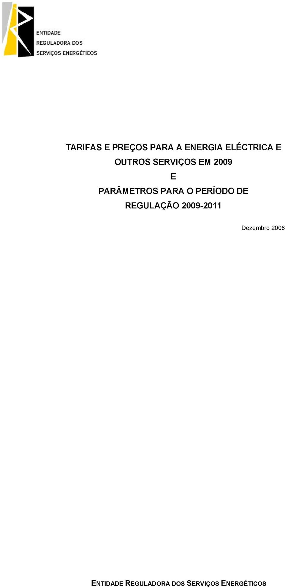 PERÍODO DE REGULAÇÃO 2009-2011 Dezembro 2008
