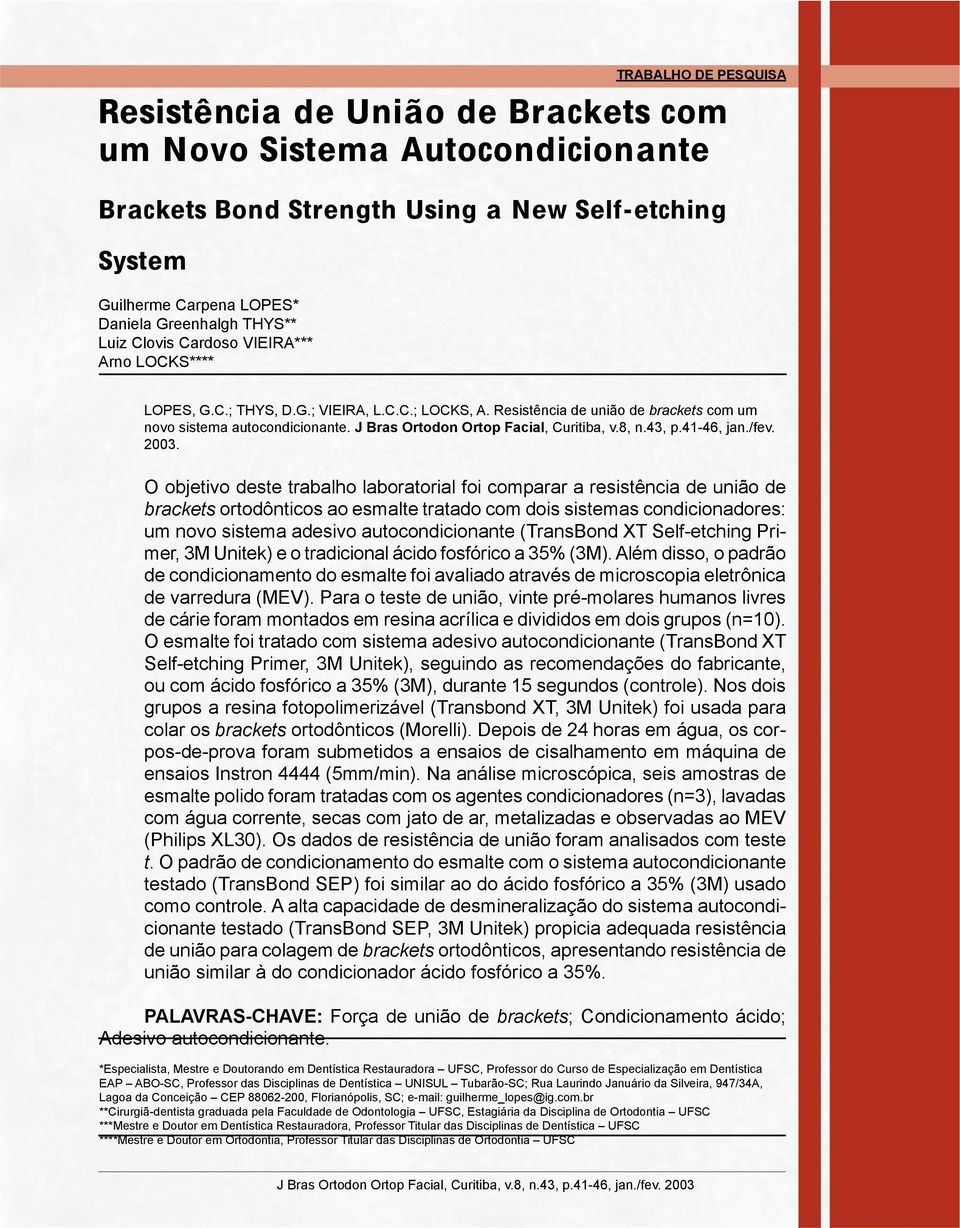 J Bras Ortodon Ortop Facial, Curitiba, v.8, n.43, p.41-46, jan./fev. 2003.