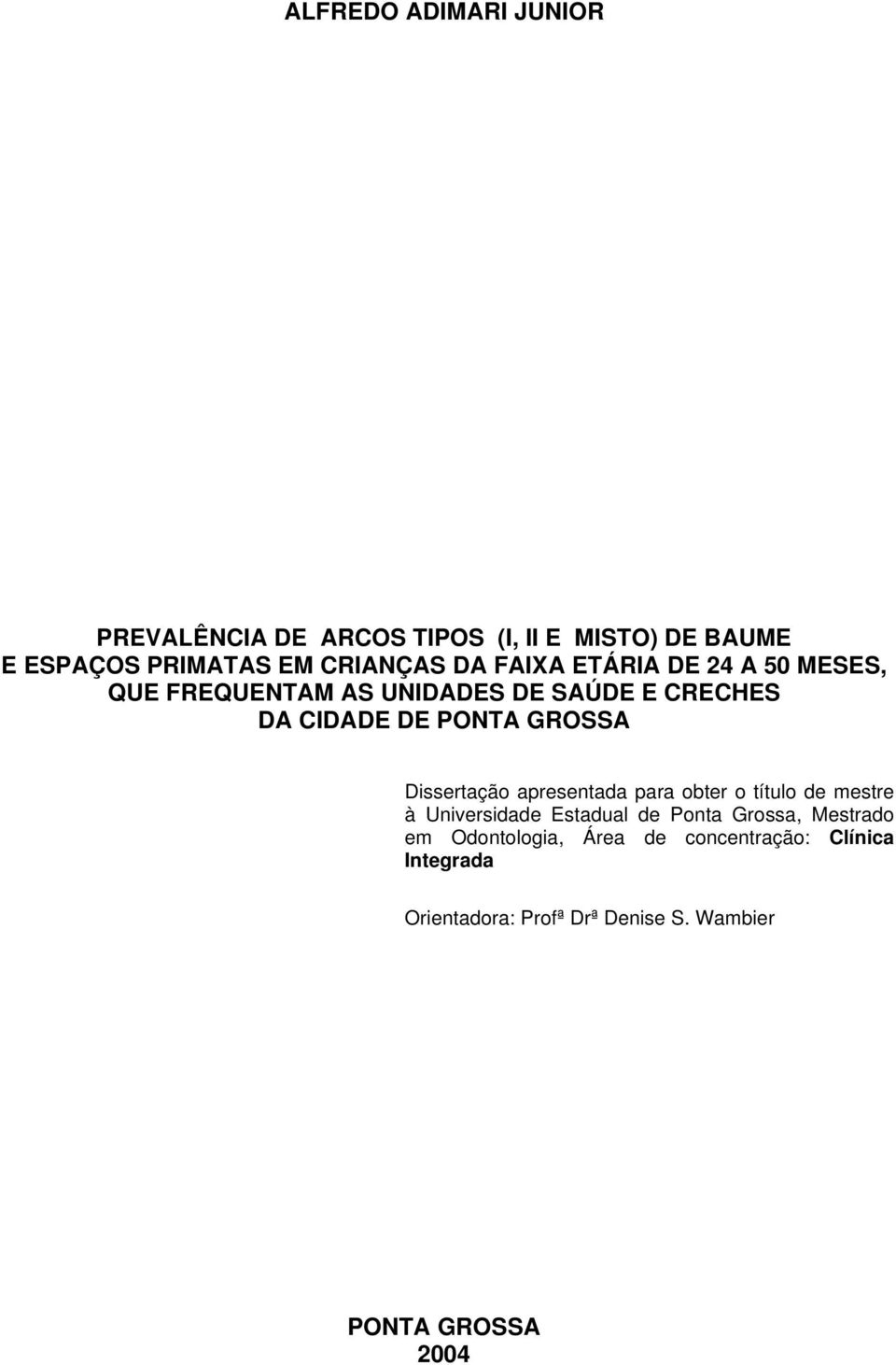 Dissertação apresentada para obter o título de mestre à Universidade Estadual de Ponta Grossa, Mestrado em