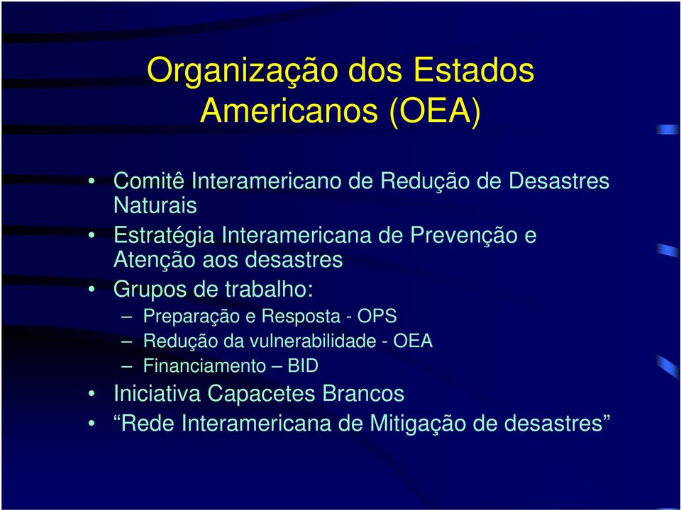 Grupos de trabalho: Preparação e Resposta - OPS Redução da vulnerabilidade - OEA
