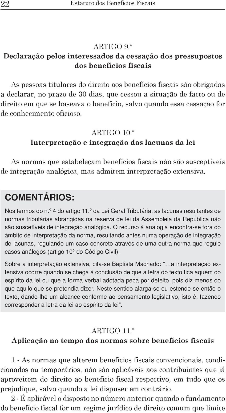 situação de facto ou de direito em que se baseava o benefício, salvo quando essa cessação for de conhecimento oficioso. ARTIGO 10.