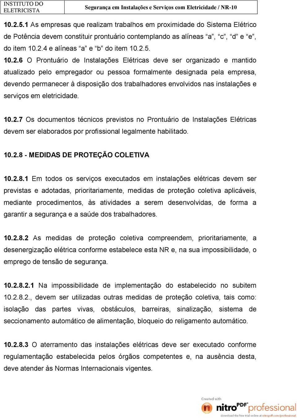 trabalhadores envolvidos nas instalações e serviços em eletricidade. 10.2.