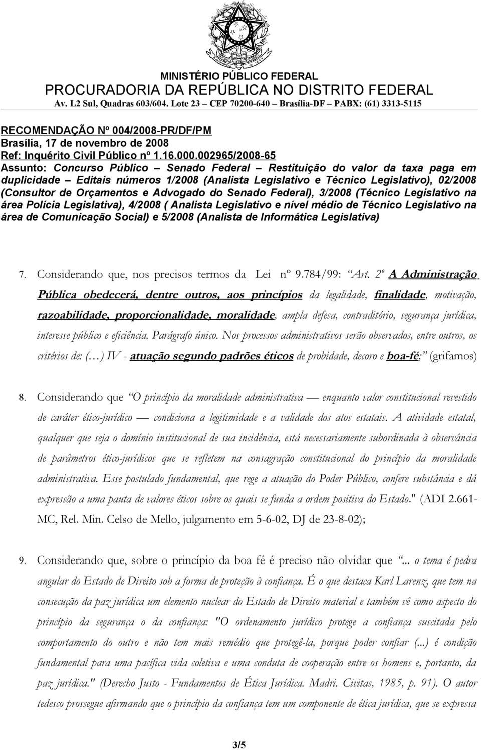 jurídica, interesse público e eficiência. Parágrafo único.