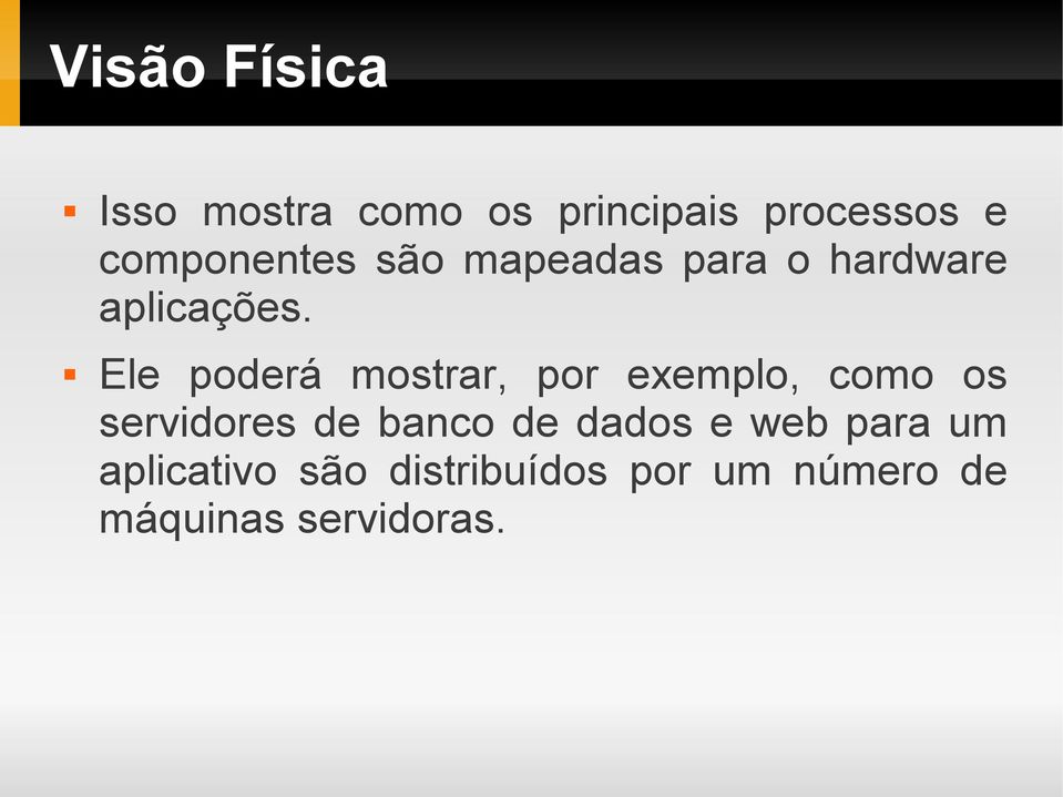 Ele poderá mostrar, por exemplo, como os servidores de banco de