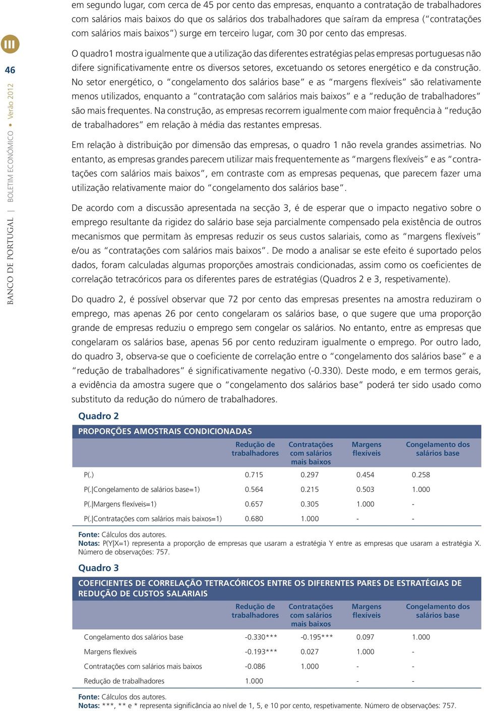O quadro1 mostra gualmente que a utlzação das dferentes estratégas pelas empresas portuguesas não dfere sgnfcatvamente entre os dversos setores, excetuando os setores energétco e da construção.