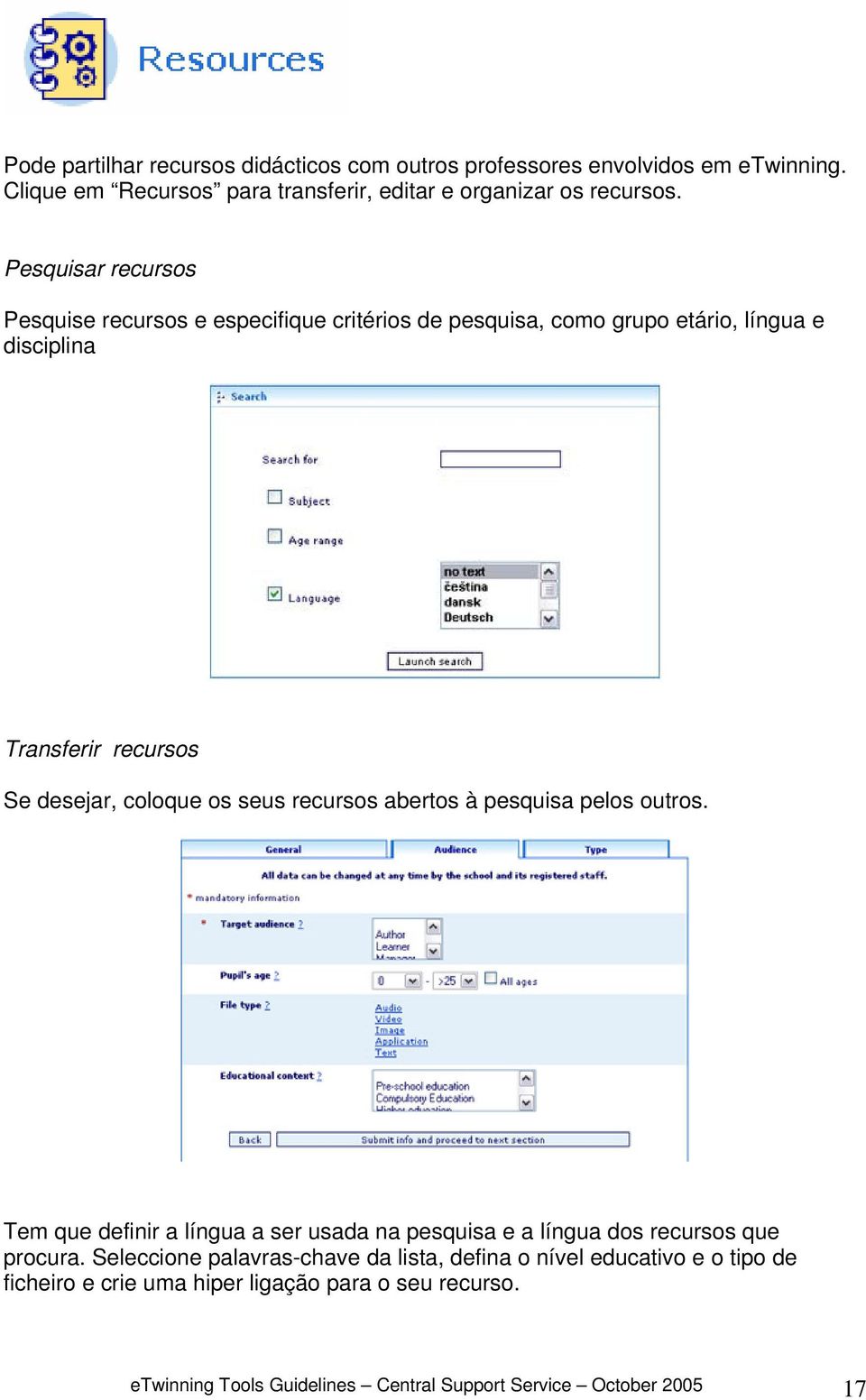 seus recursos abertos à pesquisa pelos outros. Tem que definir a língua a ser usada na pesquisa e a língua dos recursos que procura.