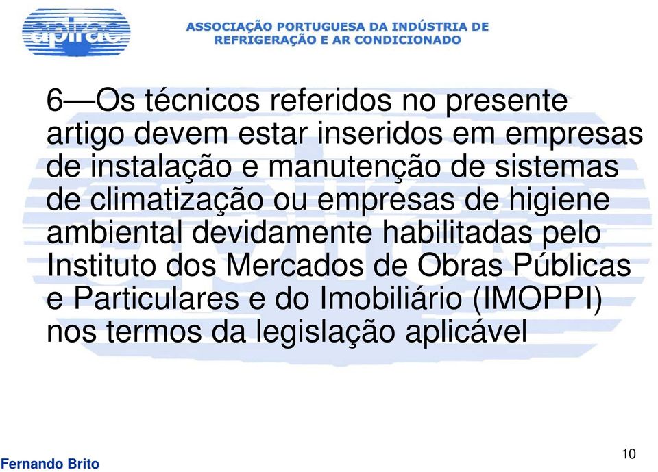 ambiental devidamente habilitadas pelo Instituto dos Mercados de Obras Públicas e