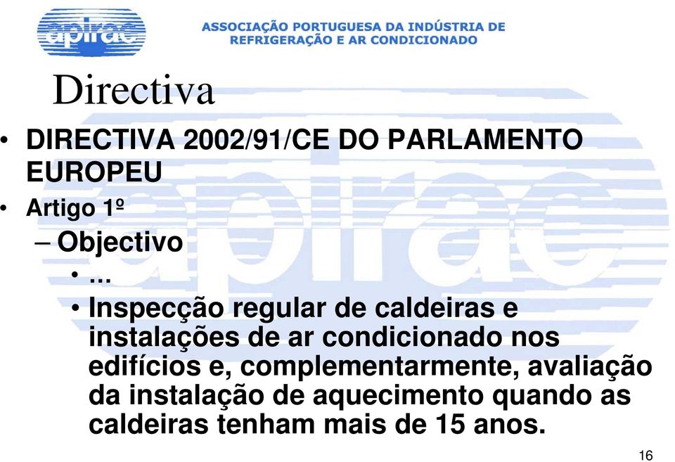 condicionado nos edifícios e, complementarmente, avaliação da