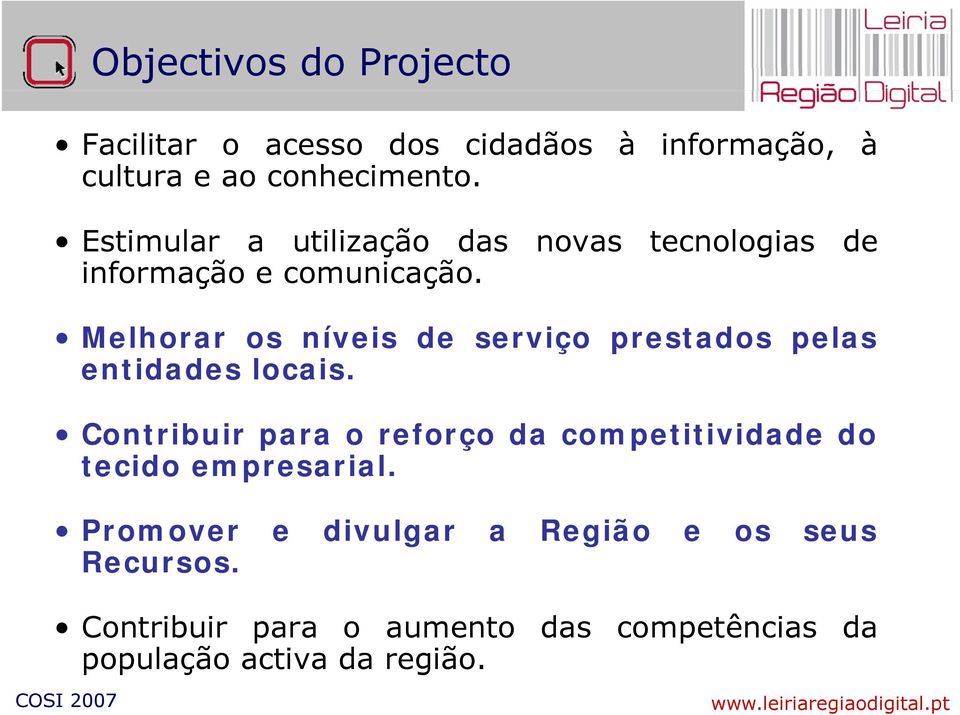 Melhorar os níveis de serviço prestados pelas entidades d locais.