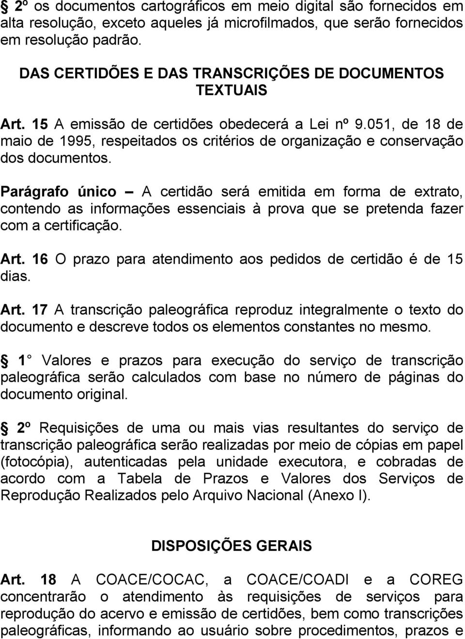 051, de 18 de maio de 1995, respeitados os critérios de organização e conservação dos documentos.