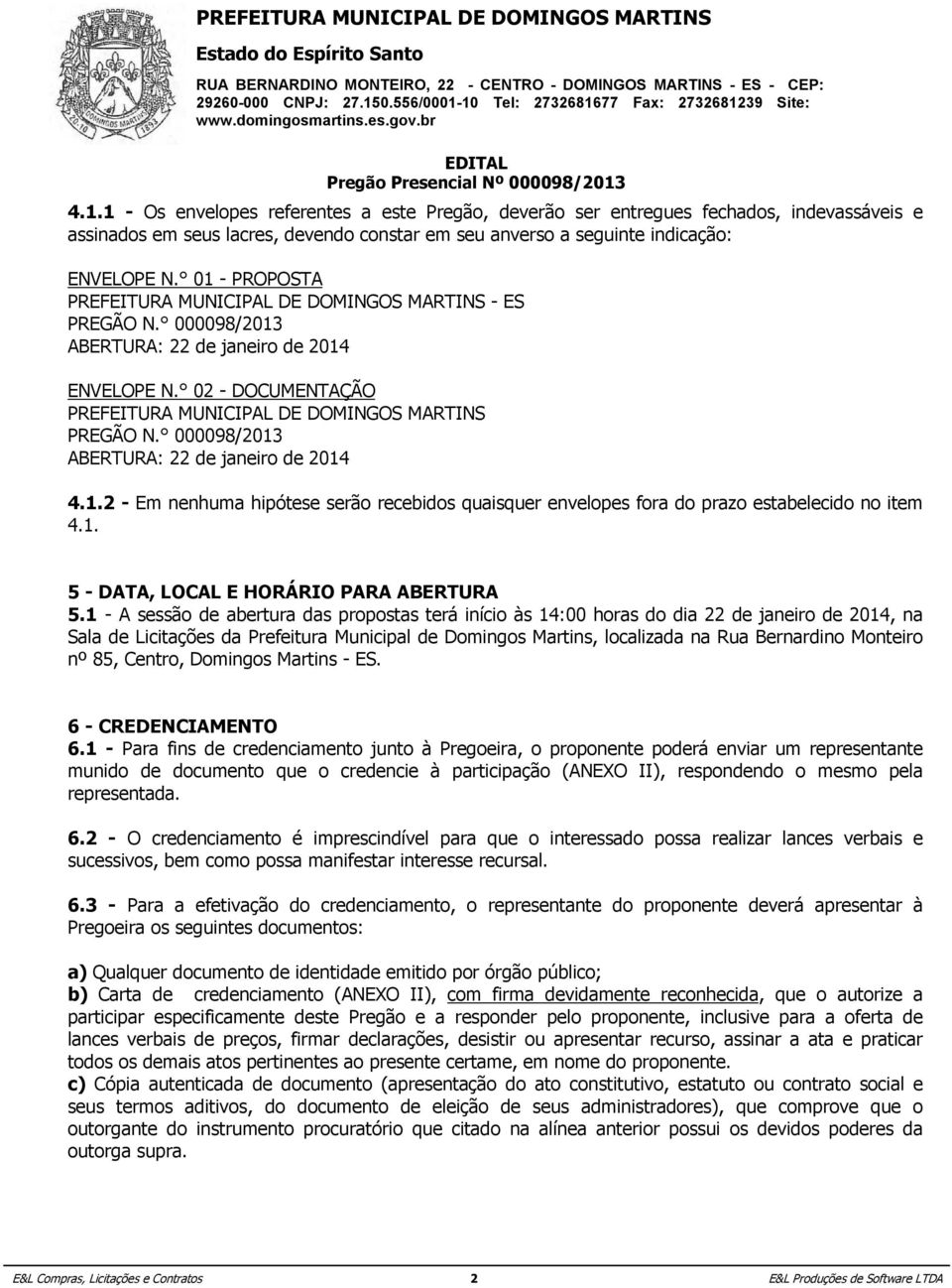 01 - PROPOSTA PREFEITURA 5 - DATA, LOCAL MUNICIPAL E HORÁRIO DE DOMINGOS PARA ABERTURA MARTINS - ES PREGÃO 5.1 - A N.