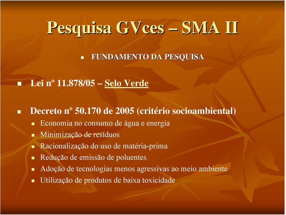 de resíduos Racionalização do uso de matéria-prima Redução de emissão de poluentes