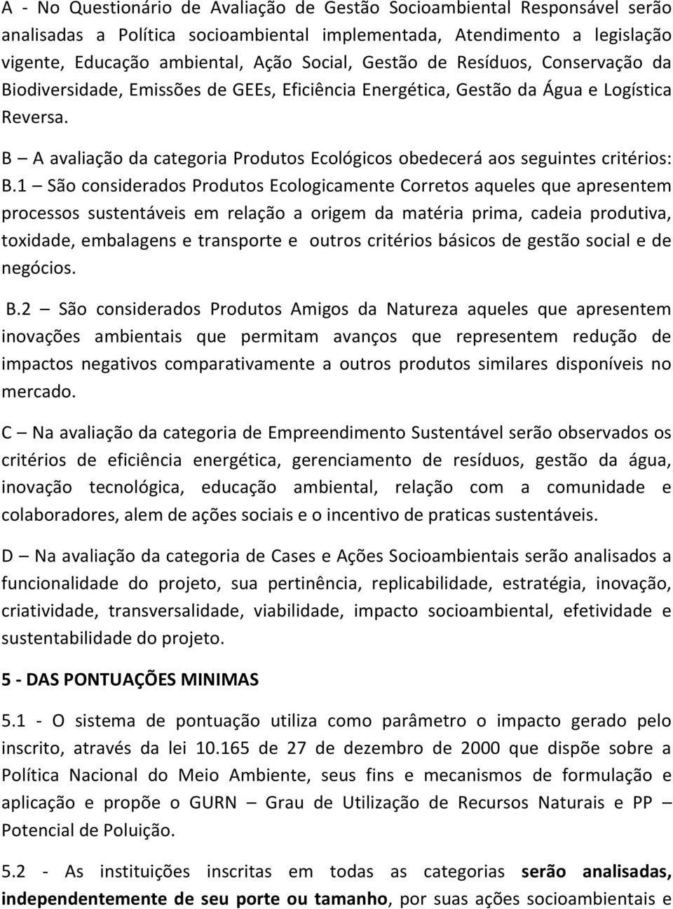B A avaliação da categoria Produtos Ecológicos obedecerá aos seguintes critérios: B.