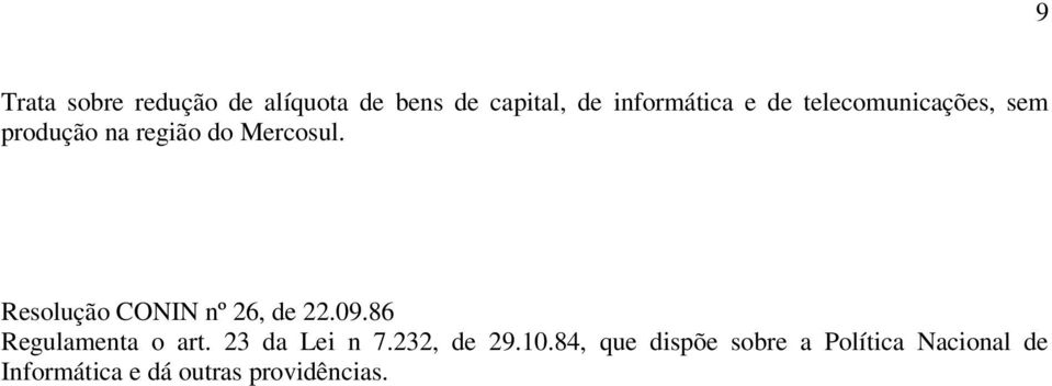 Resolução CONIN nº 26, de 22.09.86 Regulamenta o art. 23 da Lei n 7.