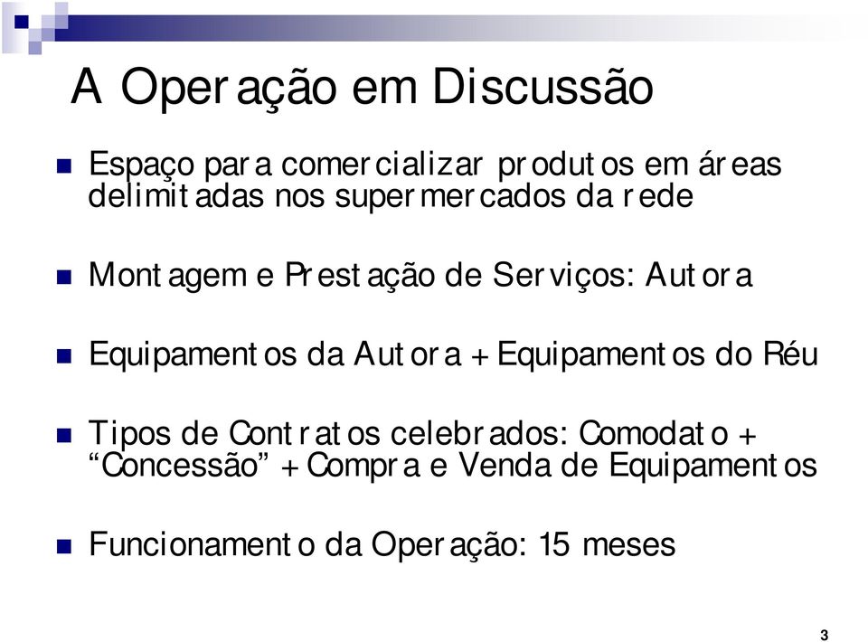 Equipamentos da Autora + Equipamentos do Réu Tipos de Contratos celebrados: