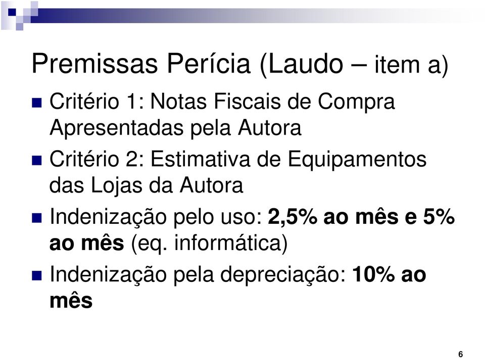 Equipamentos das Lojas da Autora Indenização pelo uso: 2,5% ao