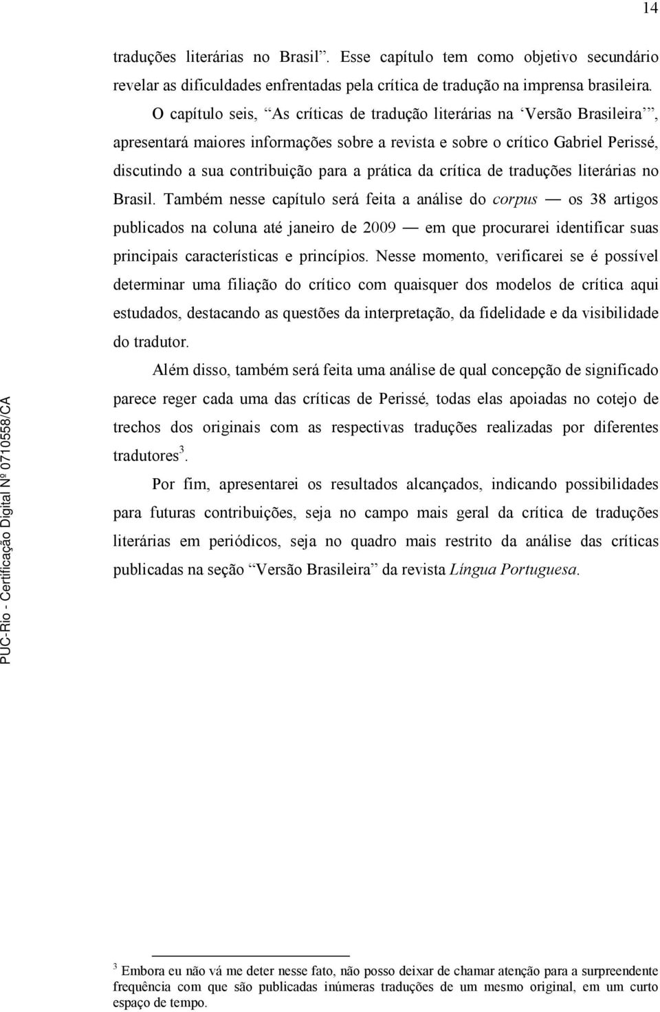 prática da crítica de traduções literárias no Brasil.