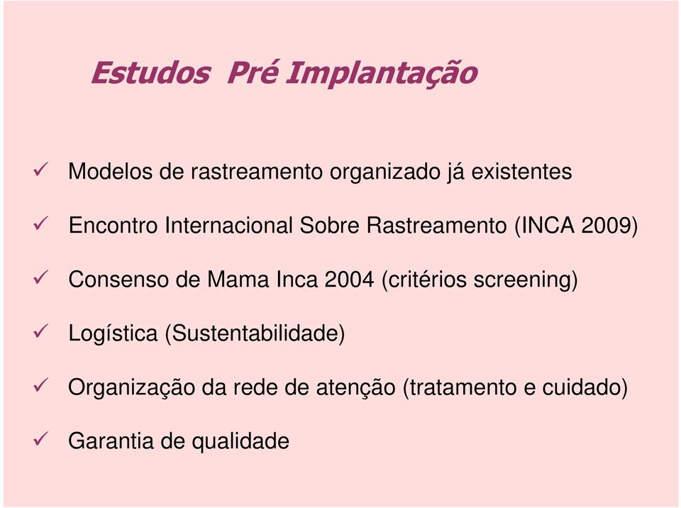 Consenso de Mama Inca 2004 (critérios screening) Logística