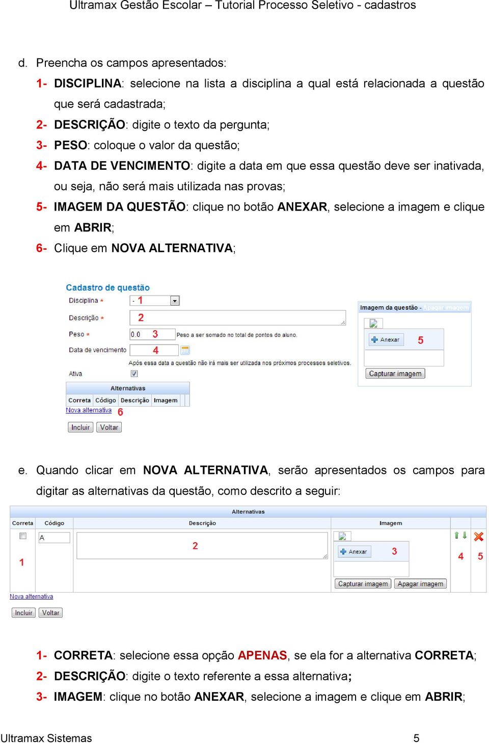 imagem e clique em ABRIR; 6- Clique em NOVA ALTERNATIVA; e.