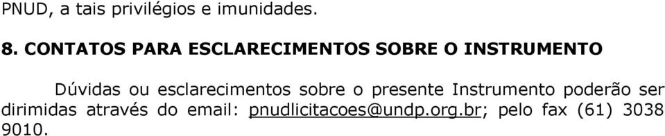 ou esclarecimentos sobre o presente Instrumento poderão ser