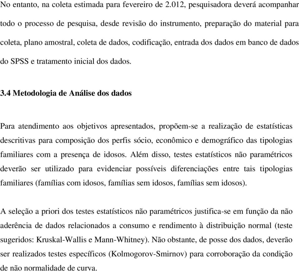 banco de dados do SPSS e tratamento inicial dos dados. 3.