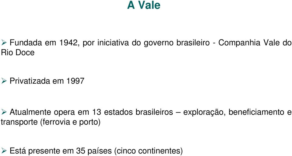 em 13 estados brasileiros exploração, beneficiamento e