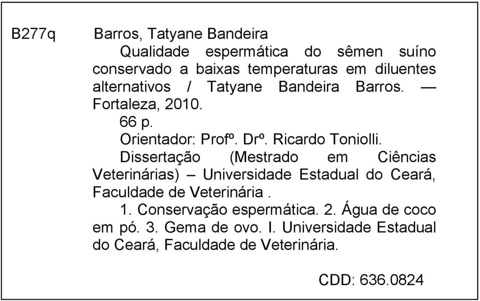 Dissertação (Mestrado em Ciências Veterinárias) Universidade Estadual do Ceará, Faculdade de Veterinária. 1.