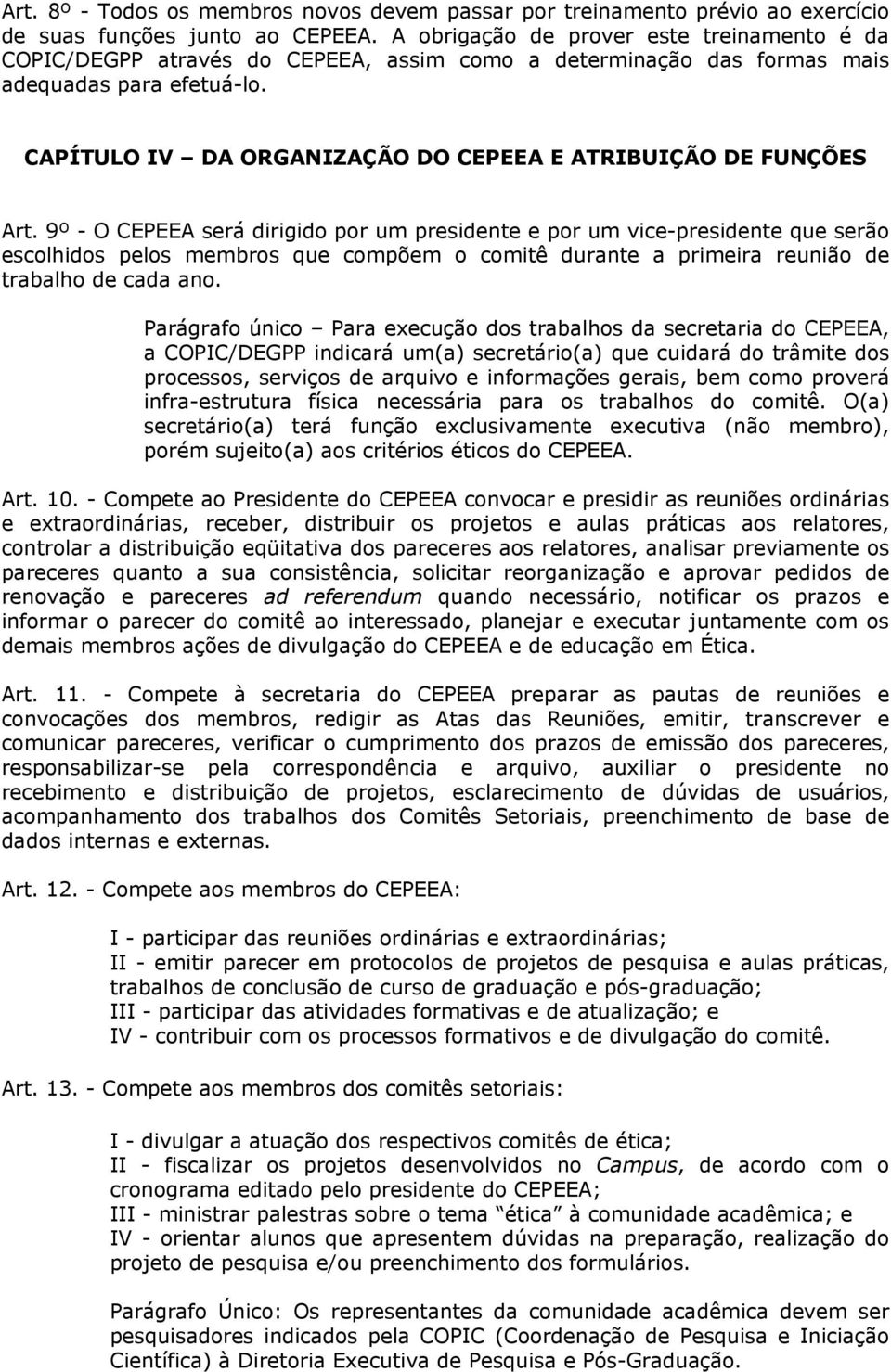 CAPÍTULO IV DA ORGANIZAÇÃO DO CEPEEA E ATRIBUIÇÃO DE FUNÇÕES Art.