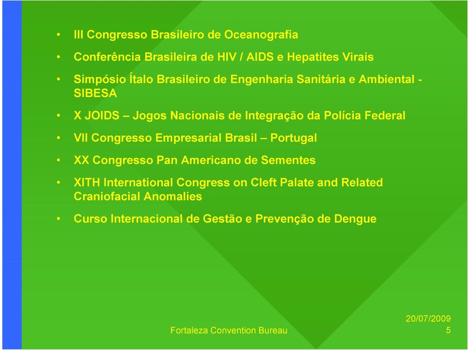 Congresso Empresarial Brasil Portugal XX Congresso Pan Americano de Sementes XITH International Congress on Cleft