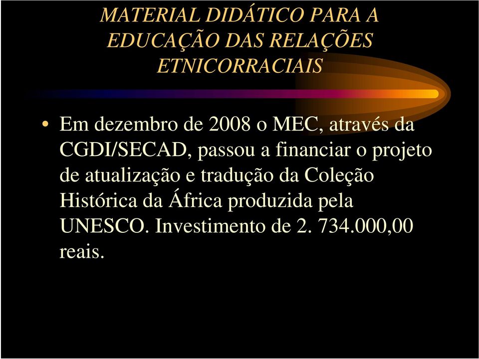 financiar o projeto de atualização e tradução da Coleção