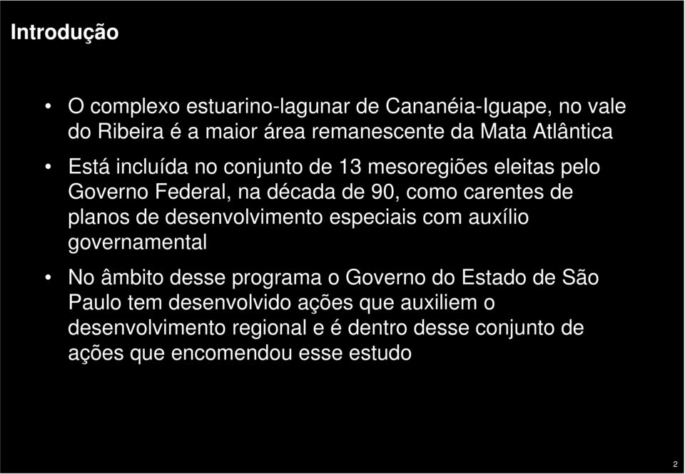 planos de desenvolvimento especiais com auxílio governamental No âmbito desse programa o Governo do Estado de São Paulo