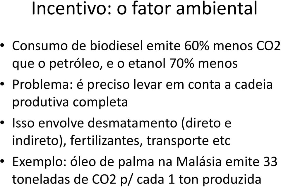 produtiva completa Isso envolve desmatamento (direto e indireto), fertilizantes,