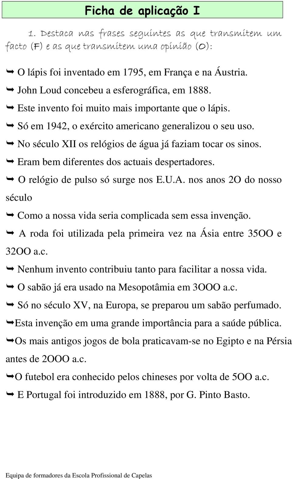 No século XII os relógios de água já faziam tocar os sinos. Eram bem diferentes dos actuais despertadores. O relógio de pulso só surge nos E.U.A.