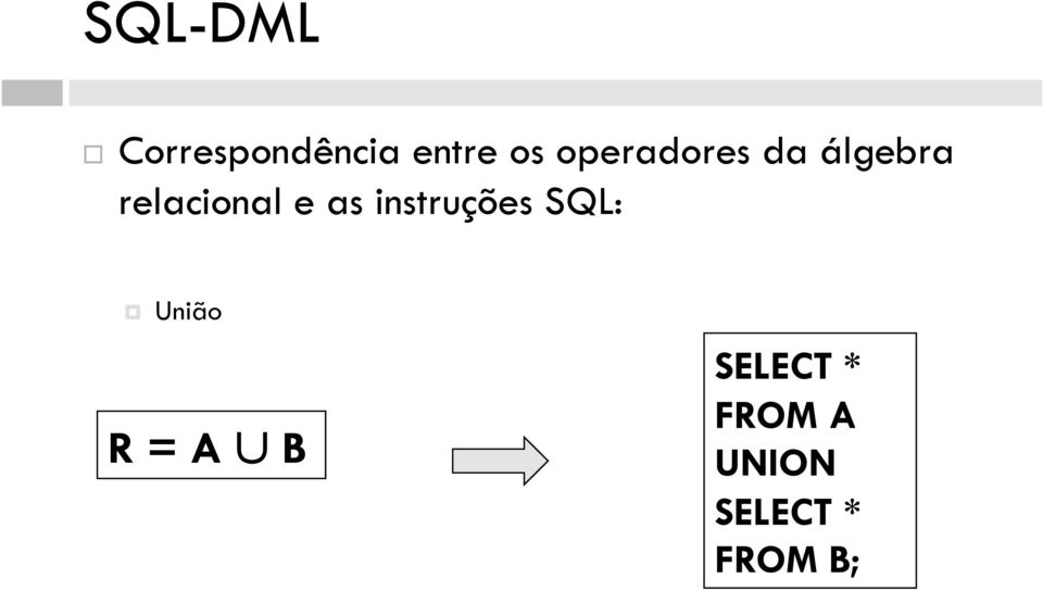 e as instruções SQL: União R = A