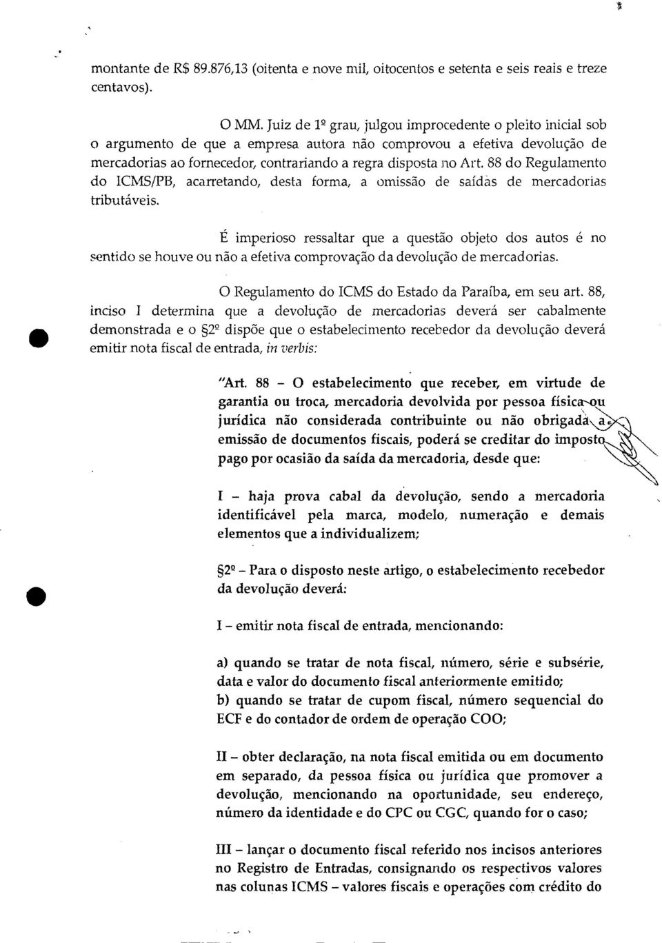 88 do Regulamento do ICMS/PB, acarretando, desta forma, a omissão de saídas de mercadorias tributáveis.