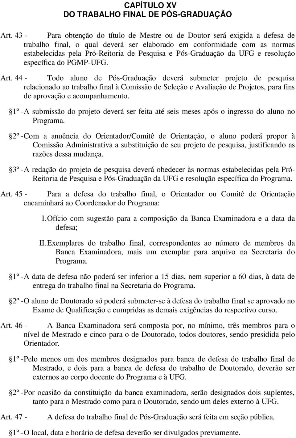 Pós-Graduação da UFG e resolução específica do PGMP-UFG. Art.