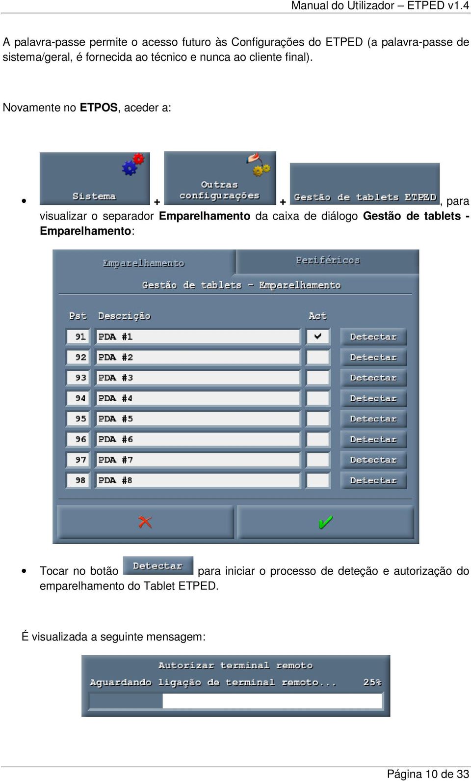 Novamente no ETPOS, aceder a: + +, para visualizar o separador Emparelhamento da caixa de diálogo Gestão de