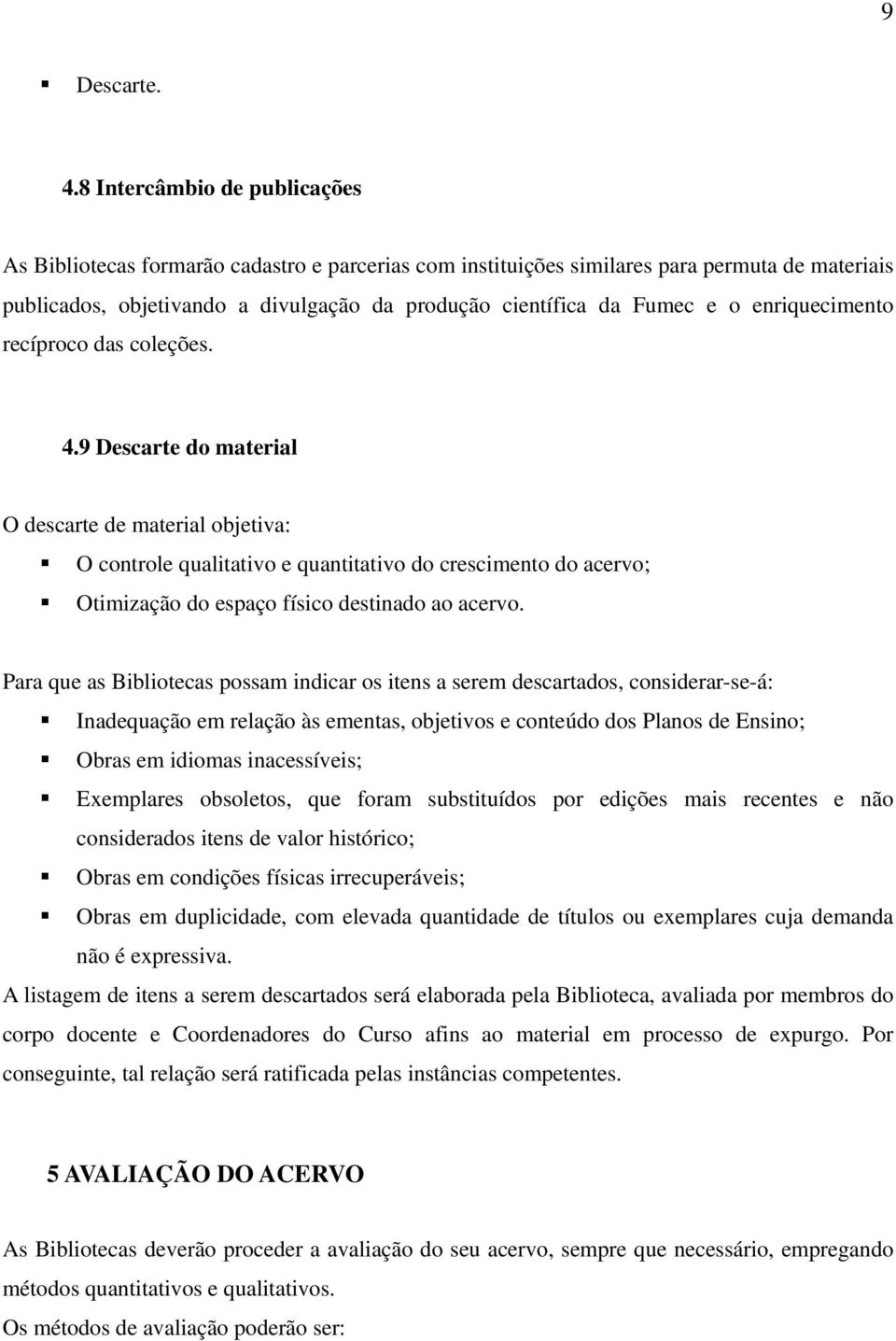 enriquecimento recíproco das coleções. 4.