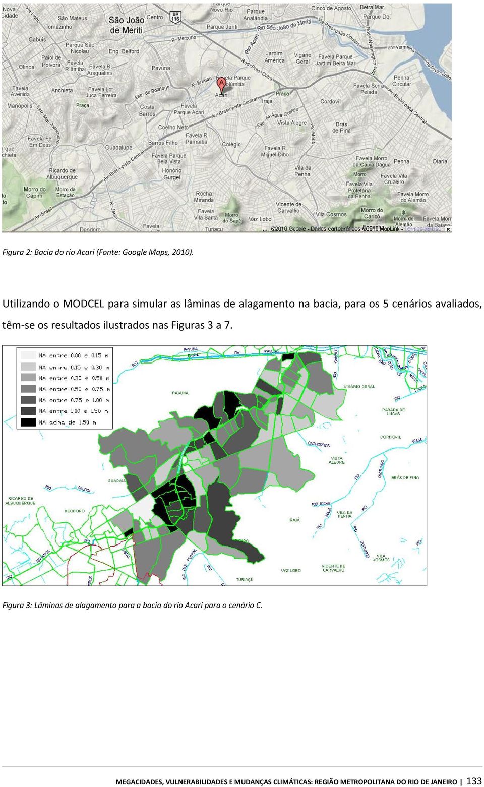 avaliados, têm se os resultados ilustrados nas Figuras 3 a 7.