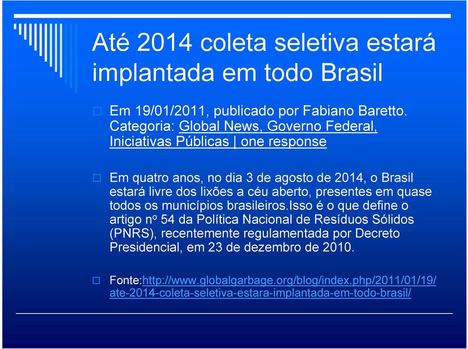 a céu aberto, presentes em quase todos os municípios brasileiros.