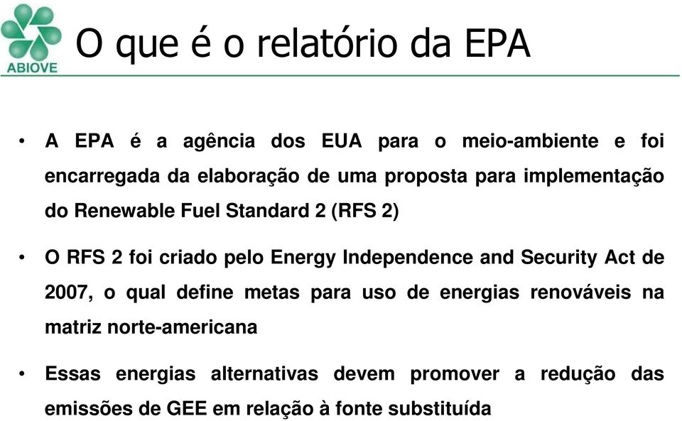 Independence and Security Act de 2007, o qual define metas para uso de energias renováveis na matriz