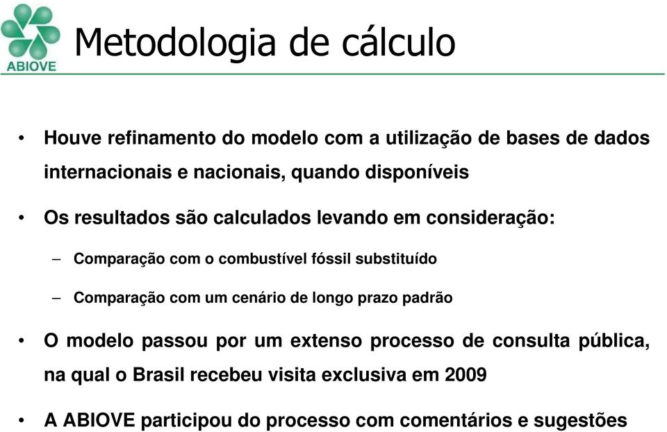 substituído Comparação com um cenário de longo prazo padrão O modelo passou por um extenso processo de consulta