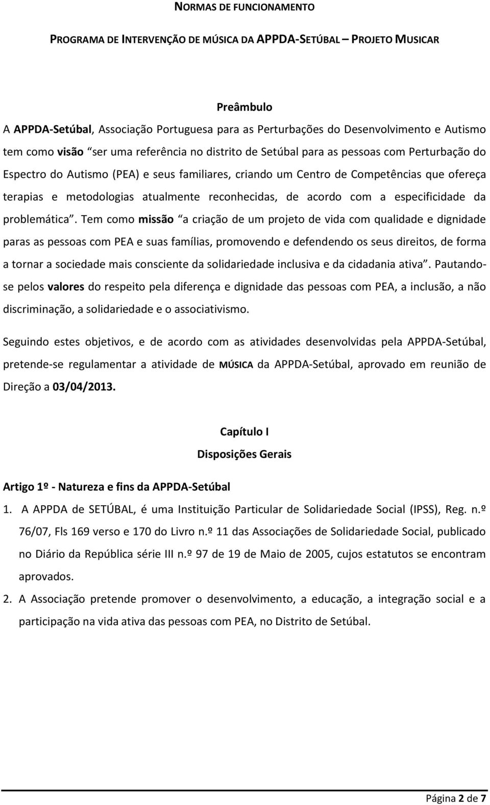 atualmente reconhecidas, de acordo com a especificidade da problemática.